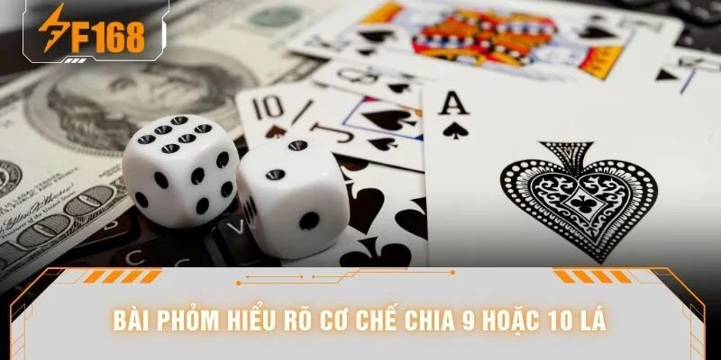 Bài phỏm hiểu rõ cơ chế chia 9 hoặc 10 lá 
