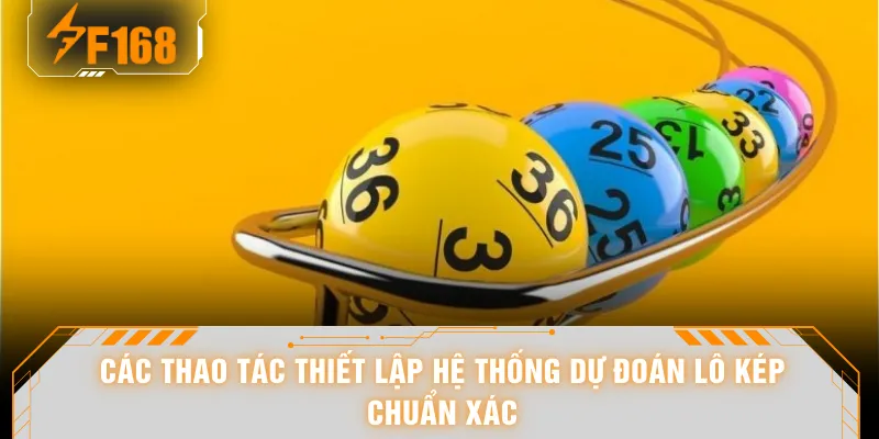 Các thao tác thiết lập hệ thống dự đoán lô kép chuẩn xác