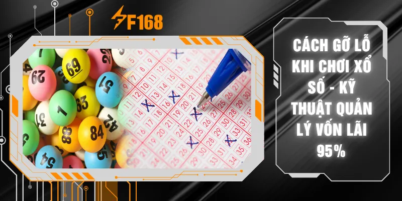 Cách Gỡ Lỗ Khi Chơi Xổ Số - Kỹ Thuật Quản Lý Vốn Lãi 95%