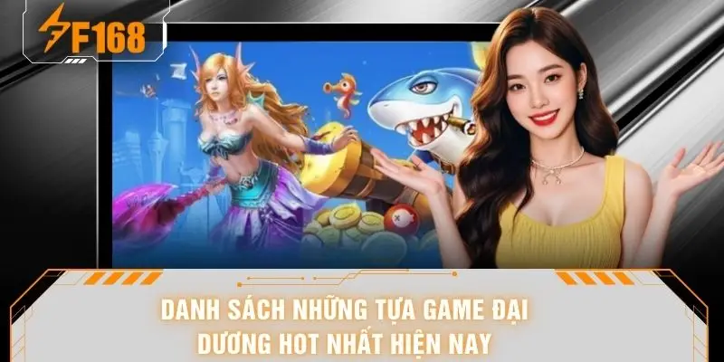 Danh sách những tựa game đại dương hot nhất hiện nay