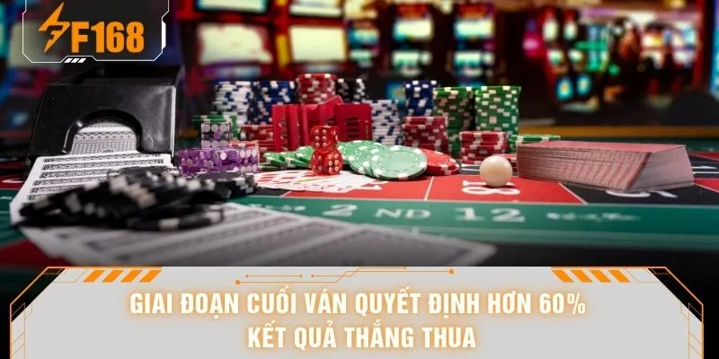 Giai đoạn cuối ván quyết định hơn 60% kết quả thắng thua