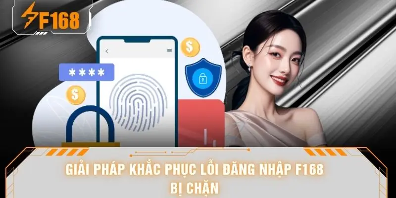Giải pháp khắc phục lỗi đăng nhập F168 bị chặn