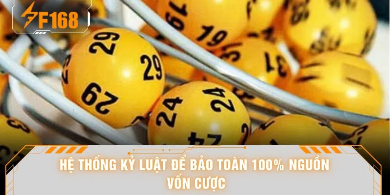 Hệ thống kỷ luật để bảo toàn 100% nguồn vốn cược