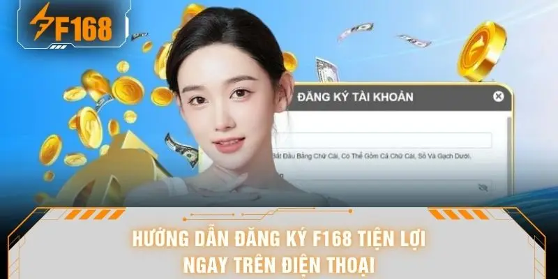 Hướng dẫn đăng ký F168 tiện lợi ngay trên điện thoại