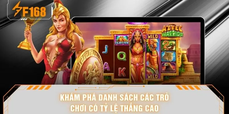 Khám phá danh sách các trò chơi có tỷ lệ thắng cao