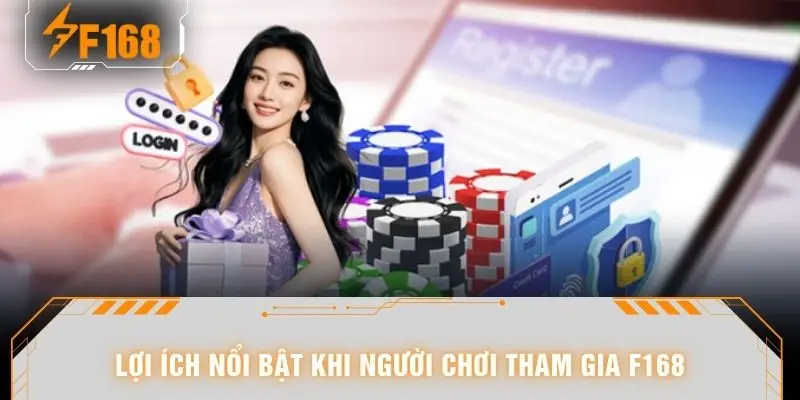 Lợi ích nổi bật khi người chơi tham gia F168