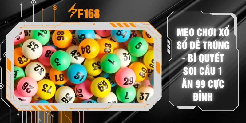 Mẹo Chơi Xổ Số Dễ Trúng - Bí Quyết Soi Cầu 1 Ăn 99 Cực Đỉnh