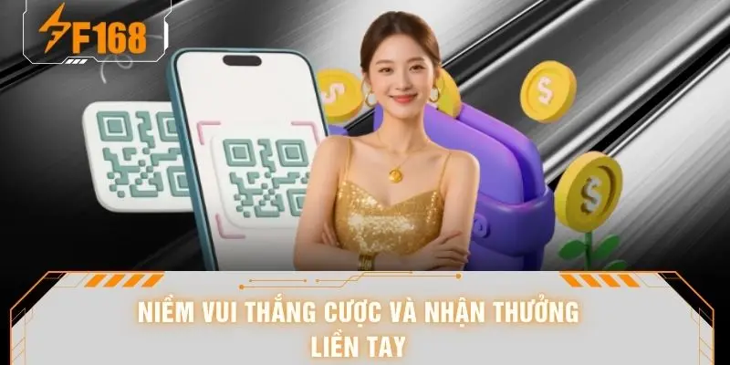 Niềm vui thắng cược và nhận thưởng liền tay