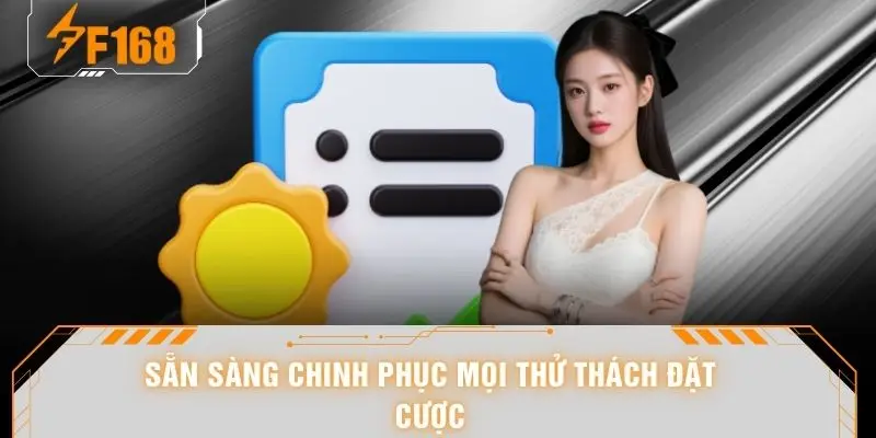 Sẵn sàng chinh phục mọi thử thách đặt cược